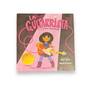 La Guitarrista Childrens Book By Lucky Diaz & Micah Player Illustrated Hardcover